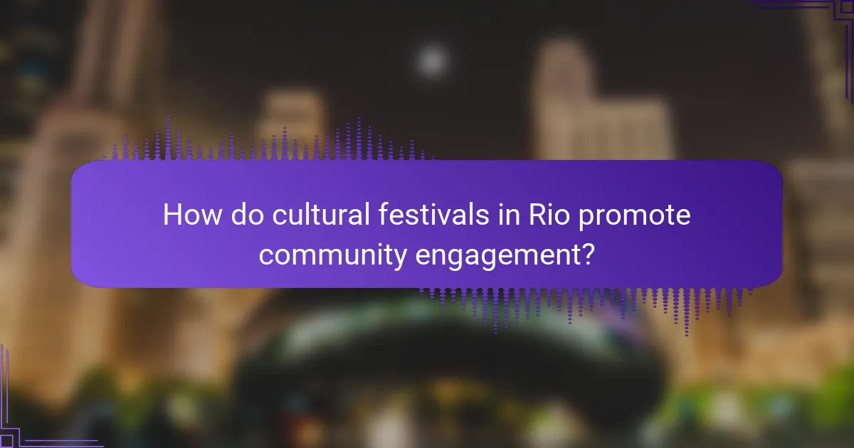 How do cultural festivals in Rio promote community engagement?