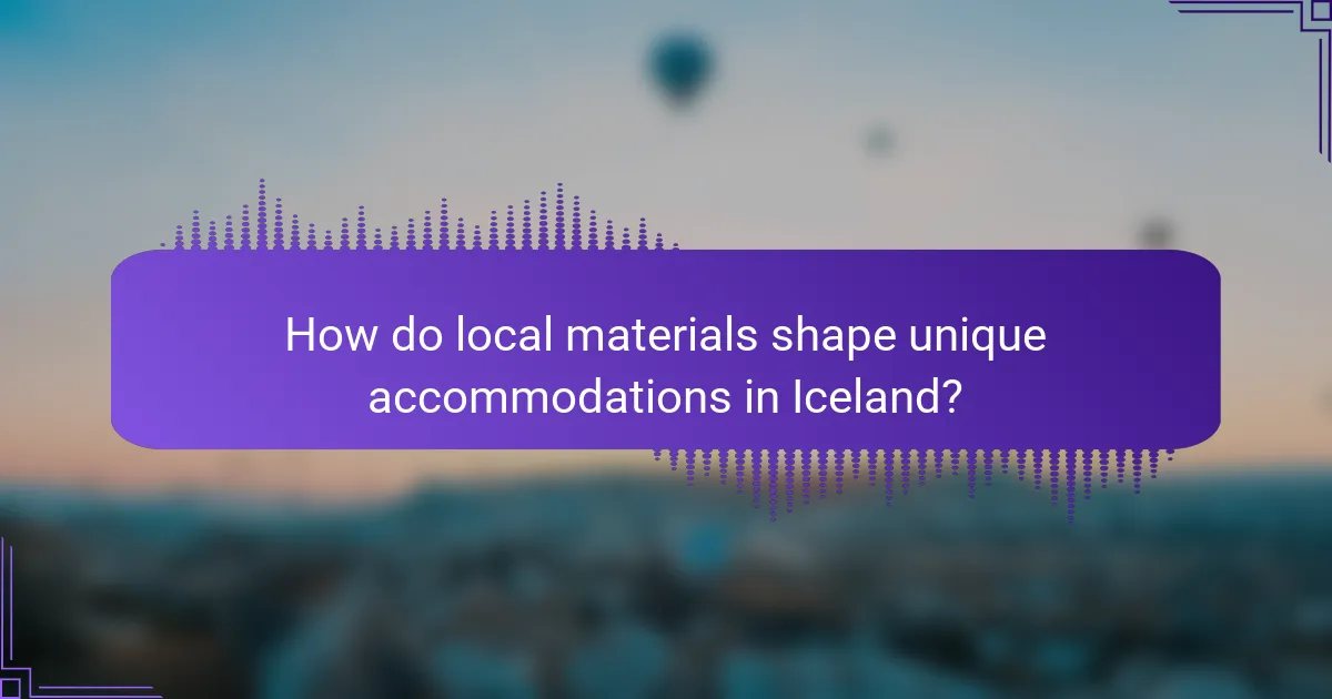 How do local materials shape unique accommodations in Iceland?