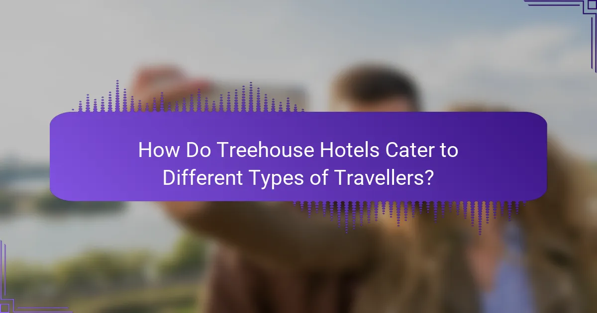 How Do Treehouse Hotels Cater to Different Types of Travellers?