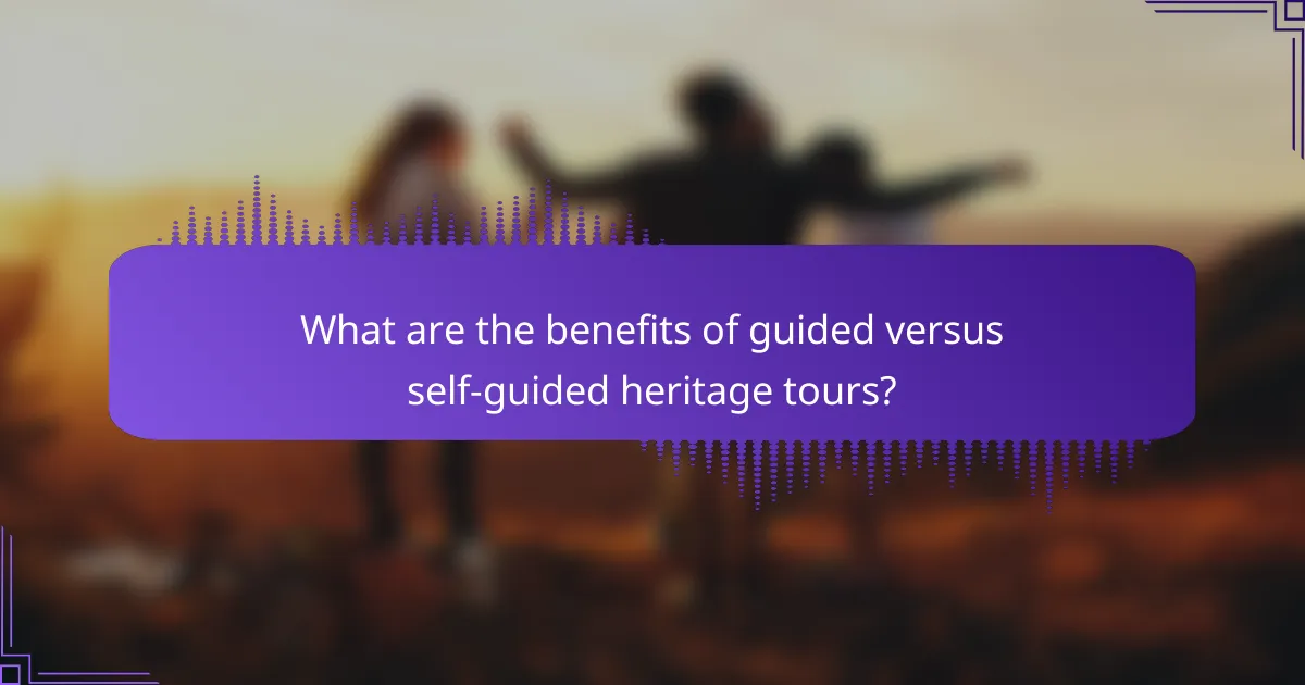 What are the benefits of guided versus self-guided heritage tours?