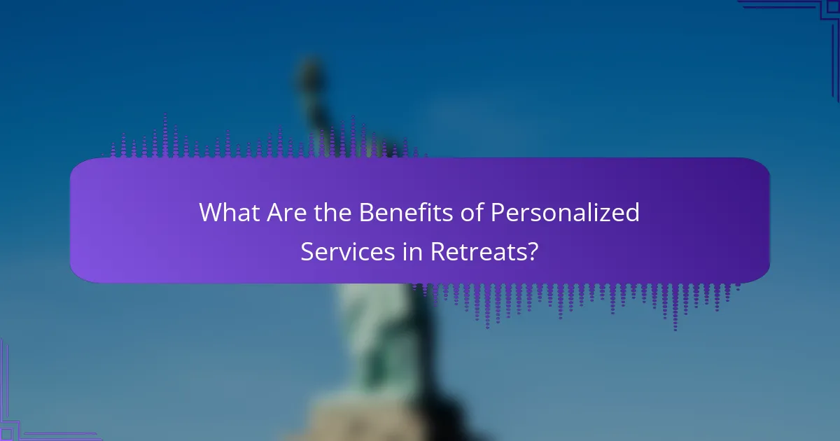 What Are the Benefits of Personalized Services in Retreats?
