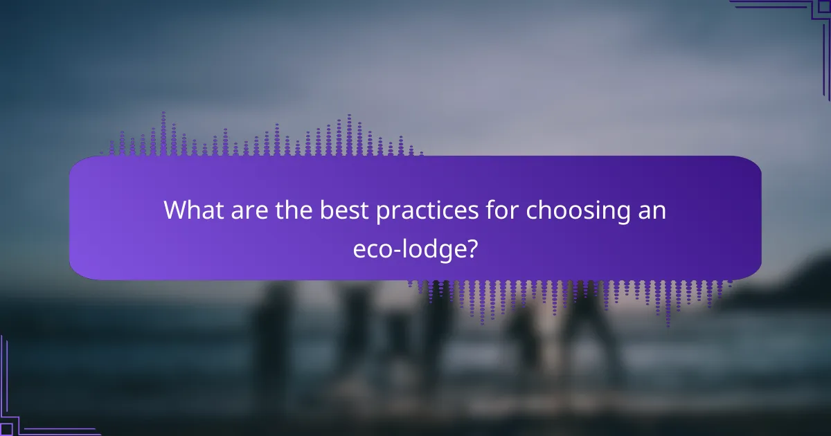 What are the best practices for choosing an eco-lodge?