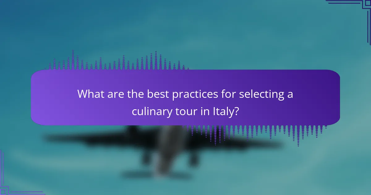 What are the best practices for selecting a culinary tour in Italy?