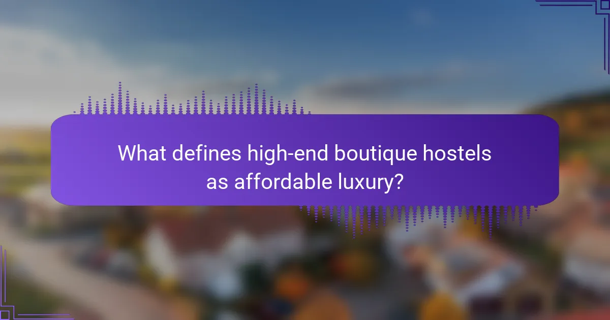 What defines high-end boutique hostels as affordable luxury?