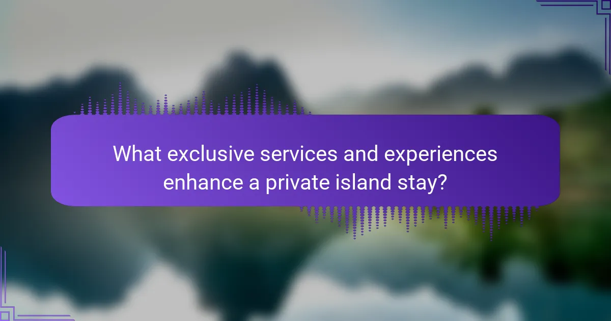 What exclusive services and experiences enhance a private island stay?