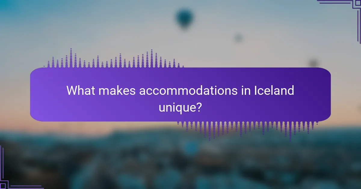 What makes accommodations in Iceland unique?