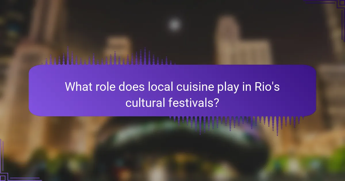 What role does local cuisine play in Rio's cultural festivals?