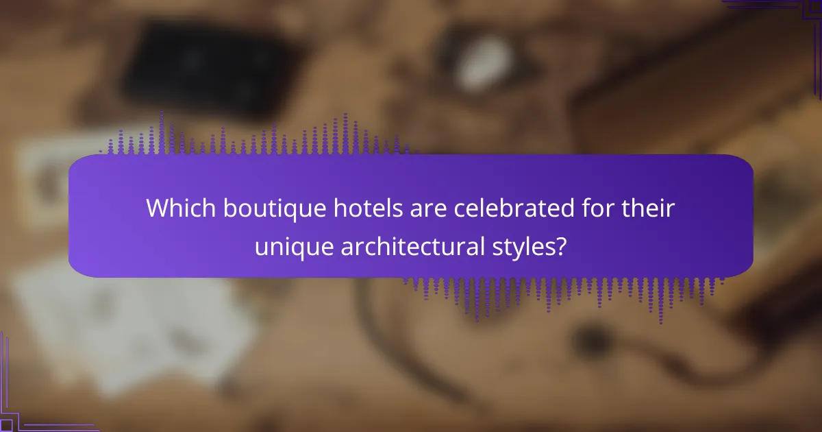 Which boutique hotels are celebrated for their unique architectural styles?